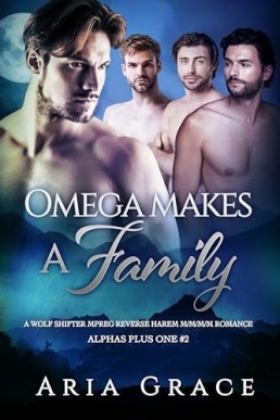 Omega Makes a Family (Alphas Plus One Book 2)