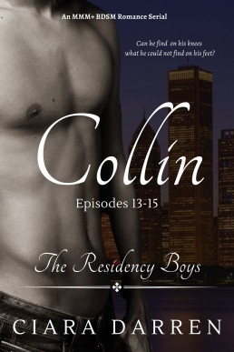 Collin: Episodes 13-15: An MMM+ BDSM Romance mm