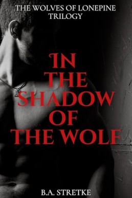 In The Shadow of The Wolf (Wolves of Lonepine Trilogy 1-3)