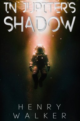 In Jupiter's Shadow: A Hard Science Fiction Thriller Set In Europa's Icy Depths