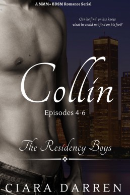 Collin: Episodes 4-6: An MMM+ BDSM Romance mm