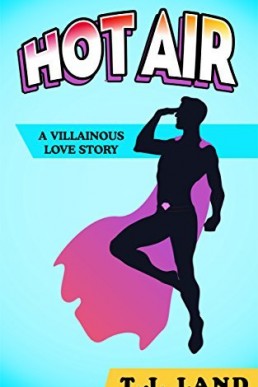 Hot Air (Villainous Love Story 3) 2017 1st Ed.