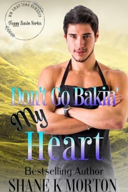 Don't Go Bakin' My Heart (Foggy Basin 1)