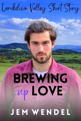 Brewing Up Love (Larchdown Valley 3.5)