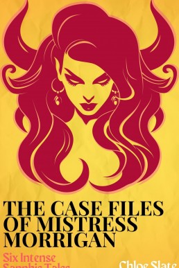 The Case Files of Mistress Morrigan: Six Intense Sapphic Tales (The Erotes Circle)