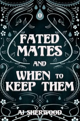 Fated Mates and When to Keep Them (Fated Mates 0.5)