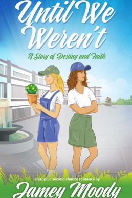 Until We Weren't: A Story of Destiny and Faith: An Enemies to Lovers, Second Chance Sapphic Romance