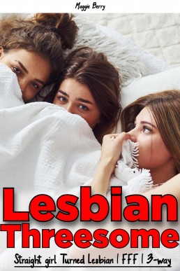 Sharing the Straight Girl! FFF Steamy Short Stories; Straight girl turned Lesbian