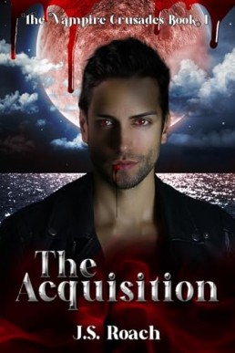 The Acquisition (The Vampire Crusades 1)