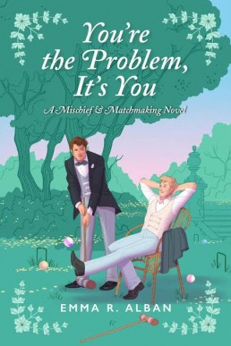 You're The Problem, It's You (Mischief & Matchmaking, 2)