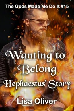 Wanting to Belong: Hephaestus Story (The Gods Made Me Do It 15)