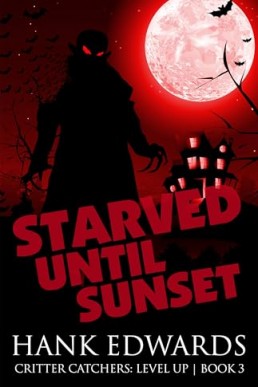 Starved Until Sunset (Critter Catchers, Level Up 3)