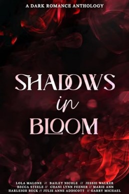 Shadows in Bloom (A Dark Romance Anthology)