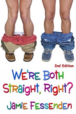 We’re Both Straight Right?