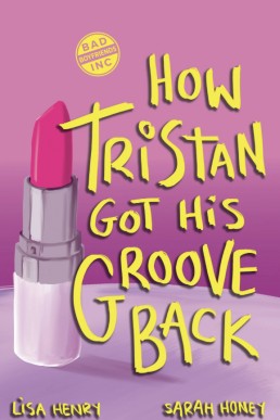 How Tristan Got His Groove Back (Bad Boyfriends, Inc 3.5)