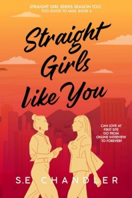 Straight Girls Like You: A second chance, workplace romance (Straight Girls Series Season Too)