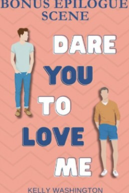 Dare You To Love Me (Bonus Epilogue Scene)