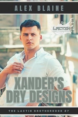 Xander's Dry Designs (The Lactin Brotherhood 7)