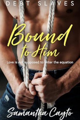 Bound to Him (Debt Slave 1)