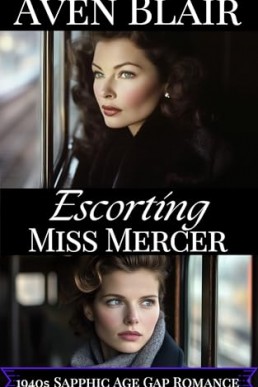 Escorting Miss Mercer: A Sapphic Lesbian Age Gap Romance