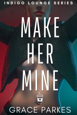 Make Her Mine (Indigo Lounge Book 2)