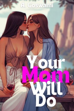 Your Mom Will Do (The Golden Harvest Vineyard Book 1)