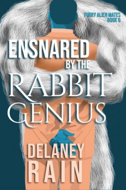 Ensnared by the Rabbit Genius (Delaney’s Furry Alien Mates 6)