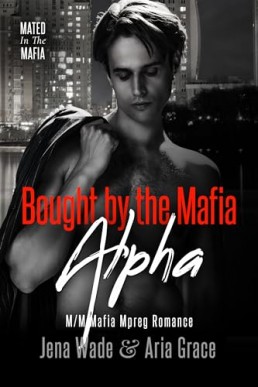 Bought By The Mafia Alpha (Mated in the Mafia 4)