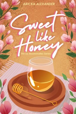 Sweet Like Honey (The Ex-Roommates Series Book 1)