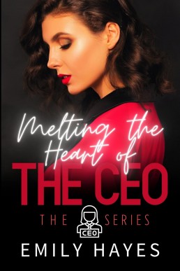 Melting the Heart of the CEO: A Lesbian/Sapphic CEO Romance (CEO Series Book 6) (New Cover)