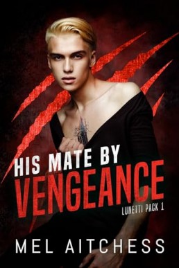 His Mate by Vengeance (Lunetti Pack 1)