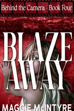 Blaze Away (Behind the Camera Book 4)