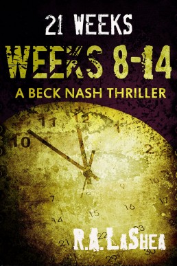 21 Weeks: Weeks 8-14 (A Beck Nash Thriller)