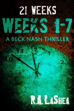 21 Weeks: Weeks 1-7 (A Beck Nash Thriller)