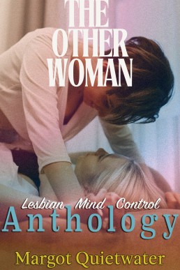 The Other Woman: Part of the Lesbian Mind Control Anthology series Book 19