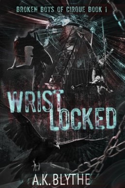 Wristlocked (Broken Boys of Cirque 1)