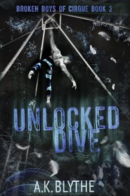 Unlocked Dive (Broken Boys of Cirque 2)