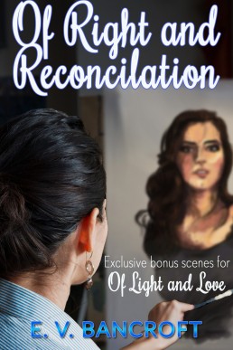 Of Right and Reconciliation (Of Light and Love Bonus Scenes)