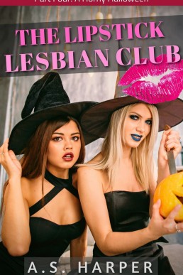 The Lipstick Lesbian Club Part 4: A Horny Halloween (FFFF, Lesdom, Harem)