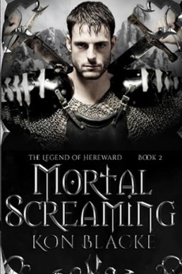 Mortal Screaming: 2 (The Legend of Hereward)