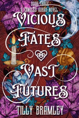 Vicious Fates and Vast Futures (Tangled Auras #3)