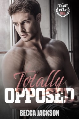 Totally Opposed (Love In Play 3)