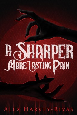 A Sharper, More Lasting Pain (A Brutal, More Monstrous Dance Duology Book 1)