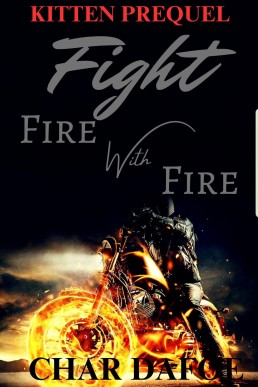 Fight Fire With Fire: Kitten Prequel