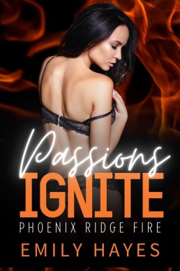 Passions Ignite (Phoenix Ridge Fire Department Book 5)