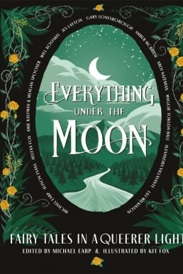 Everything Under the Moon: Fairy Tales in a Queerer Light