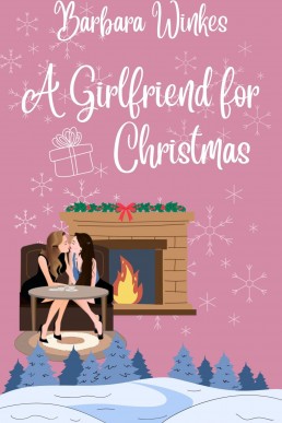 A Girlfriend for Christmas: A Sweet Lesbian Christmas Romance (New Cover)