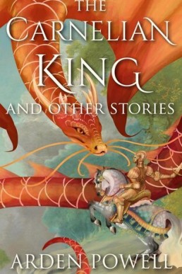 The Carnelian King and Other Stories