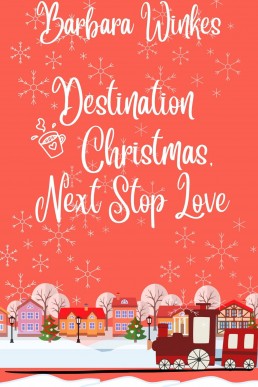 Destination Christmas, Next Stop Love: A Sweet Lesbian Christmas Romance (New Cover)