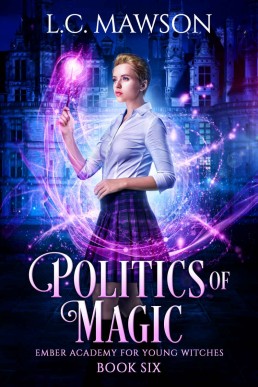 Politics of Magic (Ember Academy for Young Witches Book 6)